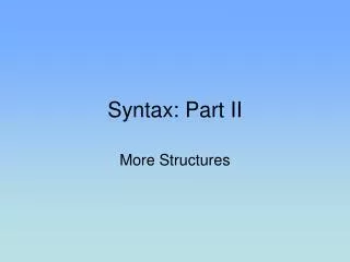 Syntax: Part II