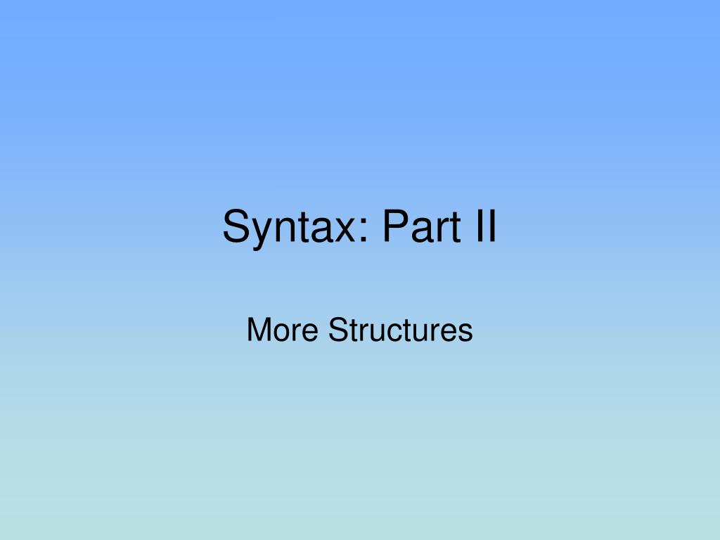 PPT - Syntax: Part II PowerPoint Presentation, free download - ID:146226