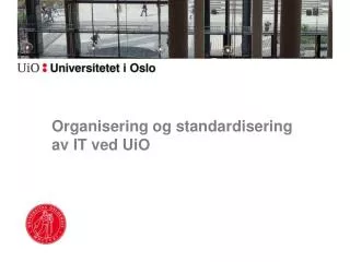 Organisering og standardisering av IT ved UiO