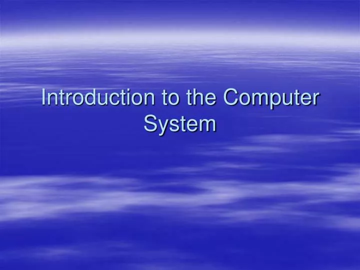 introduction to the computer system