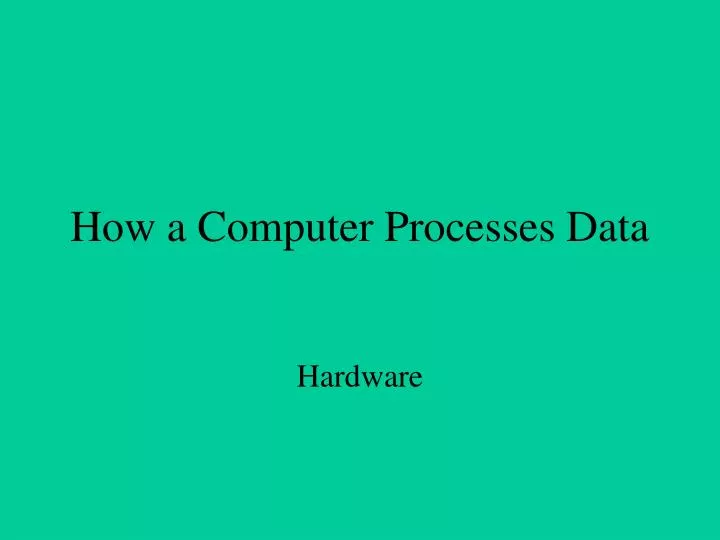 how a computer processes data