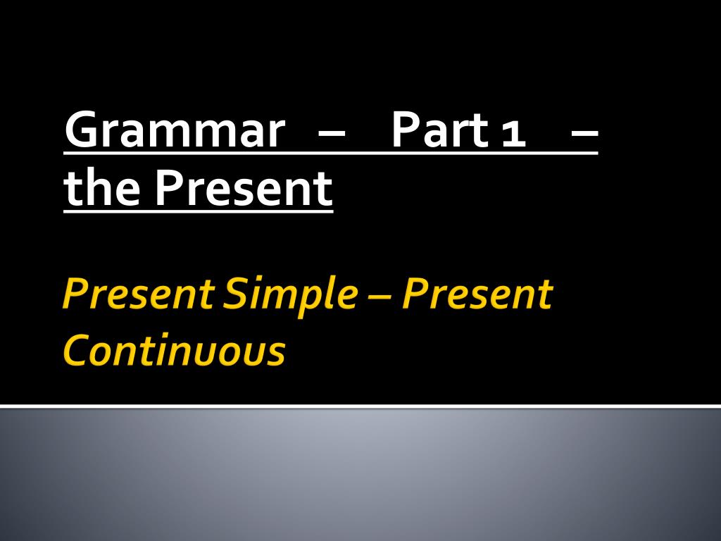 PPT - Present Simple – Present Continuous PowerPoint Presentation, free ...