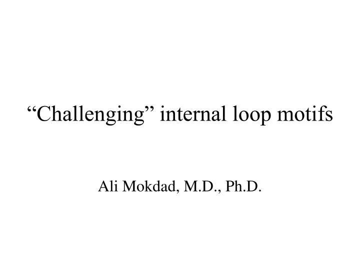 challenging internal loop motifs
