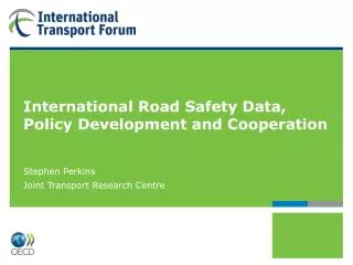 International Road Safety Data, Policy Development and Cooperation