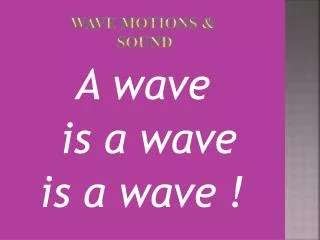 Wave Motions &amp; Sound