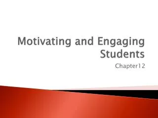 Motivating and Engaging Students