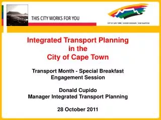 Integrated Transport Planning in the City of Cape Town Transport Month - Special Breakfast Engagement Session Donald C