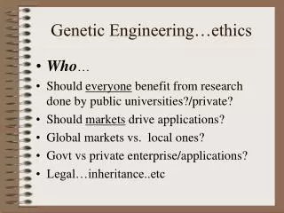 Genetic Engineering…ethics