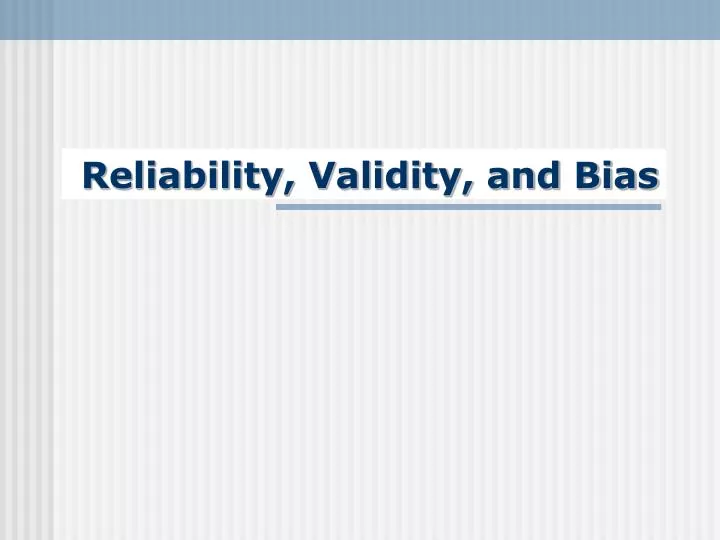 reliability validity and bias