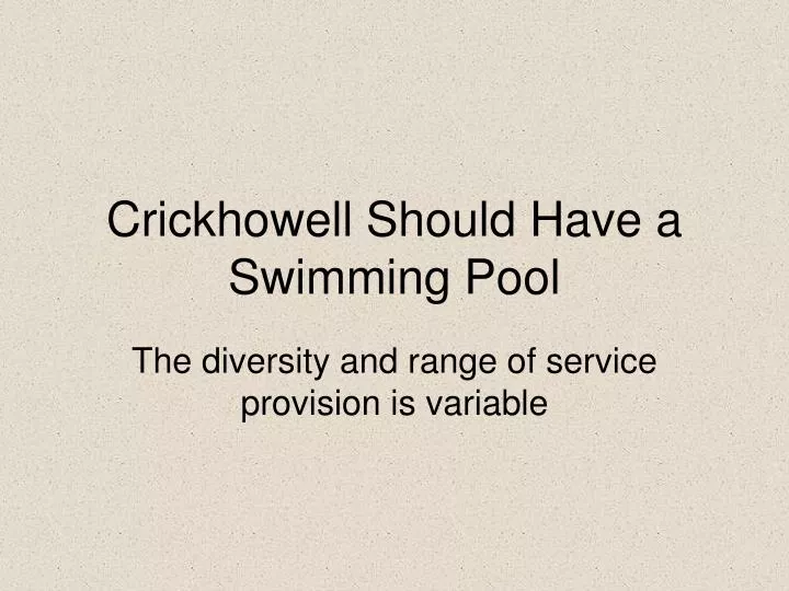 crickhowell should have a swimming pool