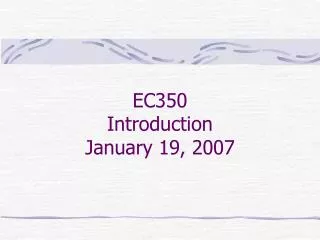 EC350 Introduction January 19, 2007