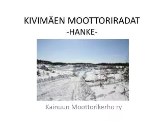 KIVIMÄEN MOOTTORIRADAT -HANKE-