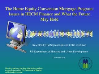 The Home Equity Conversion Mortgage Program: Issues in HECM Finance and What the Future May Hold