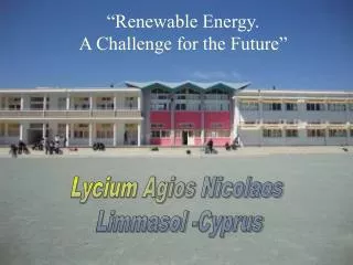 “Renewable Energy. A Challenge for the Future”