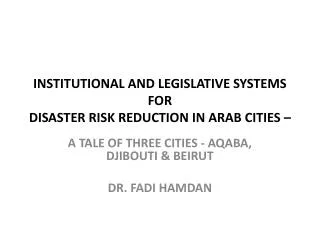 Institutional and Legislative systems FOR disaster risk reduction in arab cities –