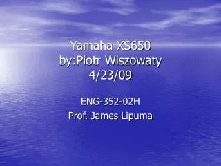 Yamaha XS650 by:Piotr Wiszowaty 4/23/09