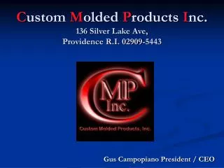C ustom M olded P roducts I nc. 136 Silver Lake Ave, Providence R.I. 02909-5443