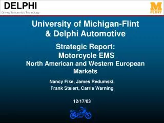 University of Michigan-Flint &amp; Delphi Automotive Strategic Report: Motorcycle EMS North American and Western Euro