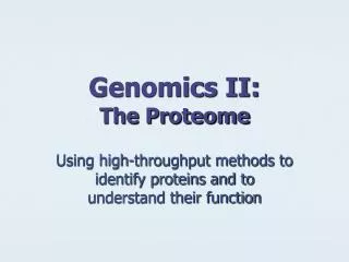 Genomics II: The Proteome