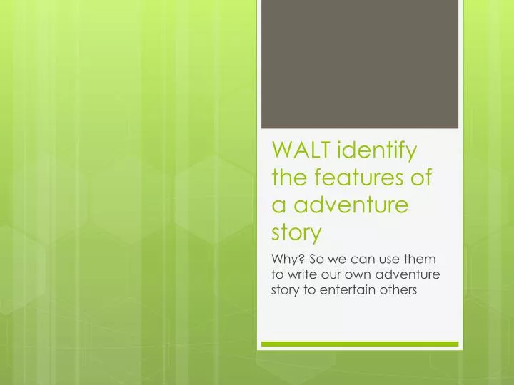 walt identify the features of a adventure story