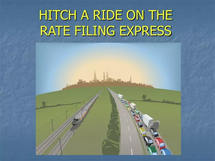 hitch a ride on the rate filing express