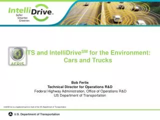 Bob Ferlis Technical Director for Operations R&amp;D Federal Highway Administration, Office of Operations R&amp;D US De