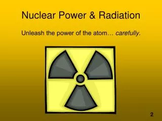 Nuclear Power &amp; Radiation