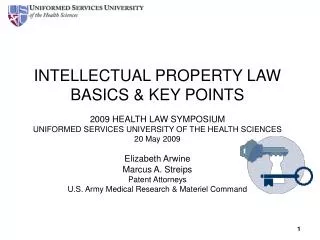 INTELLECTUAL PROPERTY LAW BASICS &amp; KEY POINTS 2009 HEALTH LAW SYMPOSIUM UNIFORMED SERVICES UNIVERSITY OF THE HEALTH