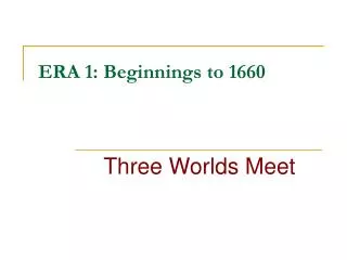 ERA 1: Beginnings to 1660