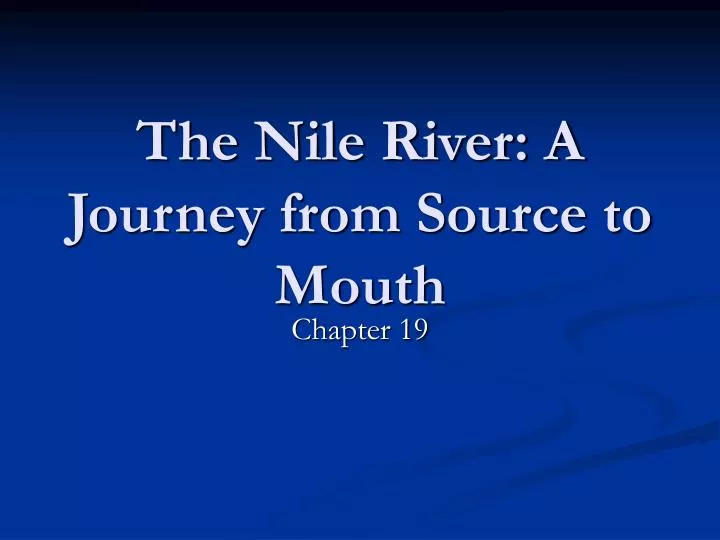 the nile river a journey from source to mouth