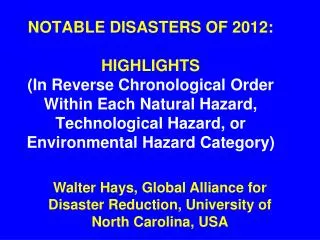 NOTABLE DISASTERS OF 2012: HIGHLIGHTS (In Reverse Chronological Order Within Each Natural Hazard, Technological Hazard,