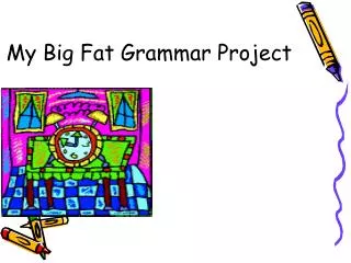 My Big Fat Grammar Project