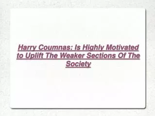 Harry Coumnas: Motivated to Uplift The Society