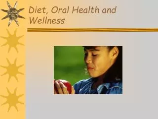 Diet, Oral Health and Wellness