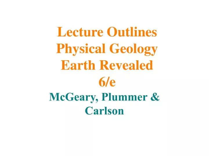 lecture outlines physical geology earth revealed 6 e