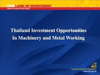 Thailand Investment Opportunities In Machinery and Metal Working