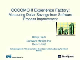 COCOMO II Experience Factory: Measuring Dollar Savings from Software Process Improvement