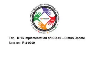 Title: MHS Implementation of ICD-10 – Status Update Session: R-2-0900