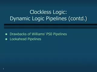 Clockless Logic: Dynamic Logic Pipelines (contd.)