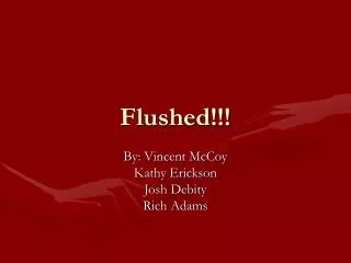 Flushed!!!
