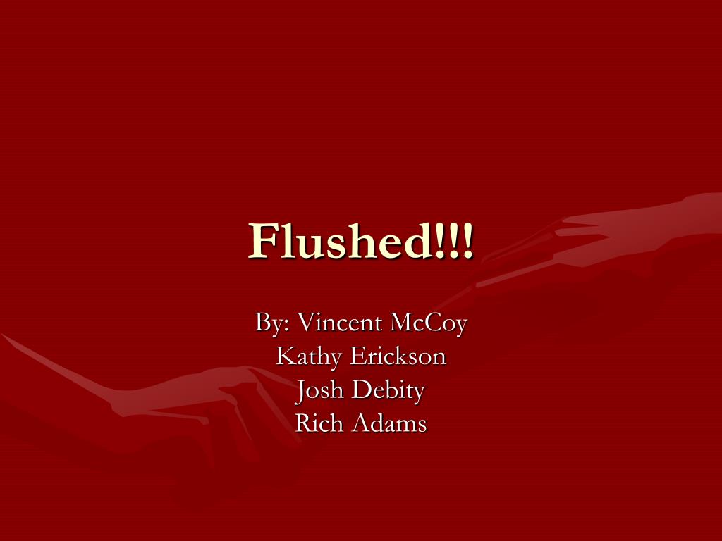 Flushed Powerpoint PPT - Flushed!!! PowerPoint Presentation, free download - ID:1463362