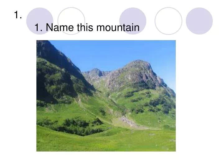 1 name this mountain