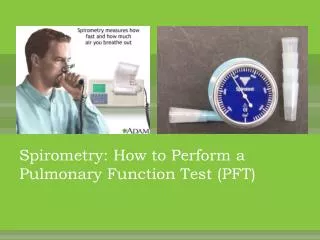 Spirometry : How to Perform a Pulmonary Function Test (PFT)