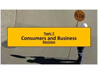 Topic 2 Consumers and Business Revision