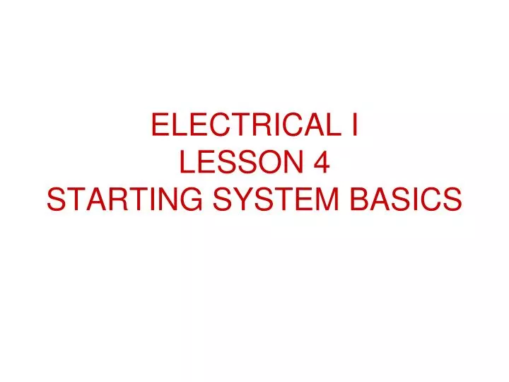 electrical i lesson 4 starting system basics