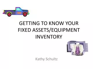 GETTING TO KNOW YOUR FIXED ASSETS/EQUIPMENT INVENTORY