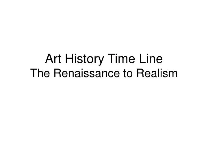 art history time line the renaissance to realism