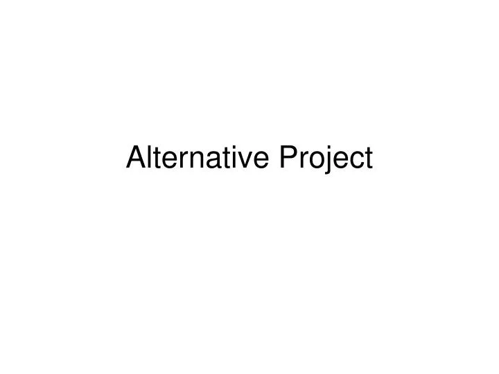 alternative project