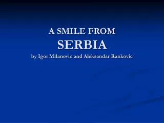A SMILE FROM SERBIA by Igor Milanovic and Aleksandar Rankovic