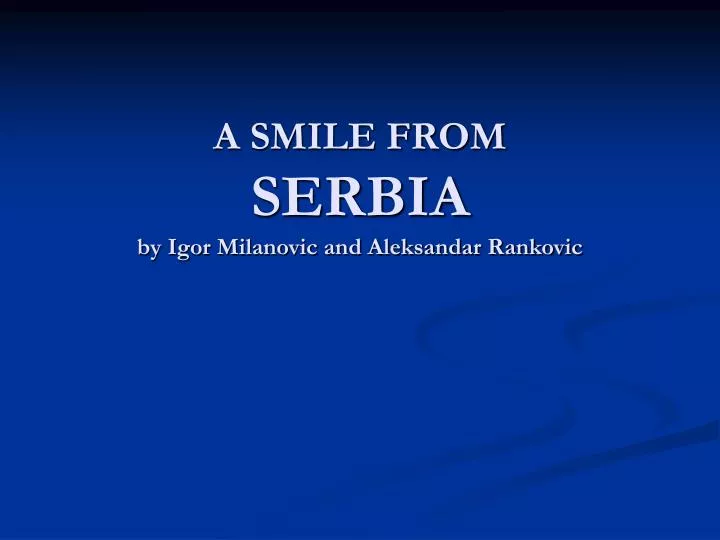 a smile from serbia by igor milanovic and aleksandar rankovic